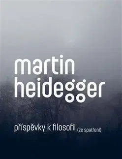 Filozofia Příspěvky k filosofii (Ze spatření) - Martin Heidegger