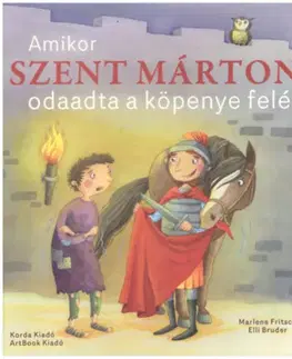 Rozprávky Amikor Szent Márton odaadta a köpenye felét - Marlene Fritsch,Elli Bruder