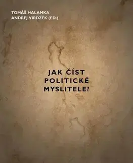 Politológia Jak číst politické myslitele? - Tomáš Halamka