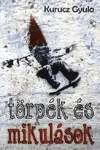 Beletria - ostatné Törpék és Mikulások - Gyula Kurucz