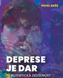 Psychológia, etika Deprese je dar - Pavel Baše