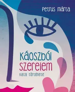 Romantická beletria Káoszból szerelem - Petrus Márta