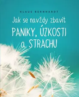 Psychológia, etika Jak se navždy zbavit paniky, úzkosti a strachu, 2. vydání - Klaus Bernhardt