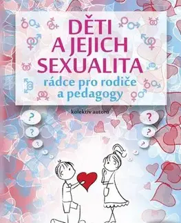 Výchova, cvičenie a hry s deťmi Děti a jejich sexualita - Kolektív autorov