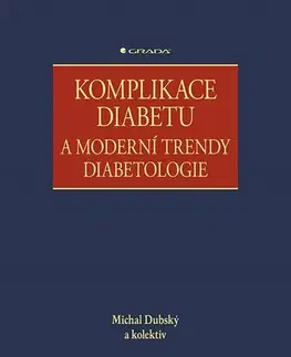 Medicína - ostatné Komplikace diabetu a moderní trendy diabetologie - Kolektív autorov