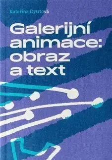 Dejiny, teória umenia Galerijní animace: obraz a text - Kateřina Dytrtová