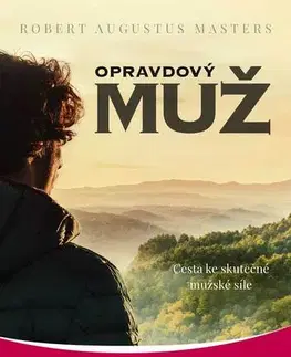 Duchovný rozvoj Opravdový muž - Robert Augustus Masters