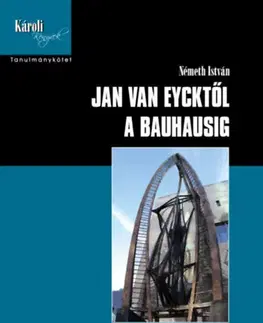 Dejiny, teória umenia Jan van Eycktől a Bauhausig - István Z. Németh