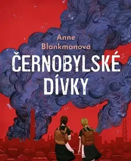 Historické romány Černobylské dívky - Anne Blankmanová,Tereza Schlöglová