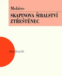 Dráma, divadelné hry, scenáre Skapinova šibalství, Ztřeštěnec, 2. vydání - Moliére