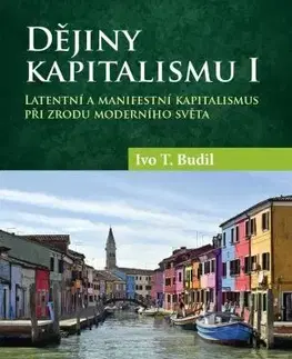 História - ostatné Dějiny kapitalismu I. - Ivo T. Budil