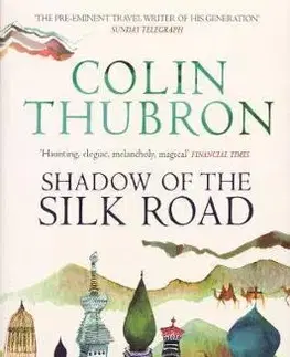Cestopisy Shadow of the Silk Road - Vintage Voyages - Thubron Colin