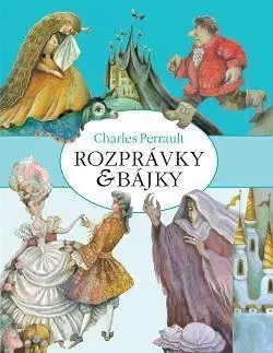 Rozprávky Rozprávky a bájky - Charles Perrault,Kolektív autorov