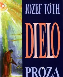 Beletria - ostatné Dielo - Jozef Tóth,Teodor Križka,Michal Tóth