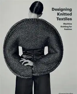 Pletenie, hačkovanie, vyšívanie, paličkovanie Designing Knitted Textiles - Florence Spurling