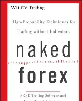 Financie, finančný trh, investovanie Naked Forex - Alex Nekritin,Walter Peters