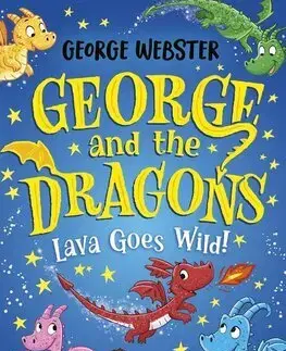 Rozprávky George and the Dragons: Lava Goes Wild! - George Webster,Helen Harvey,Tim Budgen