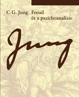 Psychológia, etika Freud és a pszichoanalízis, 2. kiadás - Carl Gustav Jung,Attila Turóczi
