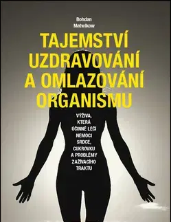 Zdravá výživa, diéty, chudnutie Tajemství uzdravování a omlazování organismu - Bohdan Matwikow