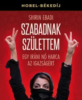 Politológia Szabadnak születtem - Shirin Ebadi