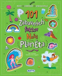 Encyklopédie pre deti a mládež - ostatné 101 zábavných faktov: Naša planéta - Emanuela Brumana,Irma Ruggiero,Klaudia Matiková