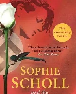 Cudzojazyčná literatúra Sophie Scholl and the White Rose - Anette E. Dumbach,Jud Newborn