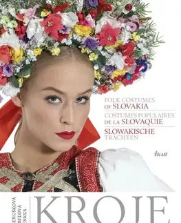 Ľudové tradície, zvyky, folklór Kroje Slovenska, Folk Costumes of Slovakia, Costumes populaires de la Slovaquie, Slowakische Trachten - Jana Kucbeľová,Peter Brenkus,Zuzana Beňušková