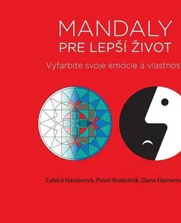 Maľovanky pre dospelých Mandaly pre lepší život - Ľubica Hamarová,Pavol Rozložník,Dana Hamarová