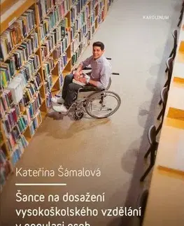 Pedagogika Šance na dosažení vysokoškolského vzdělání v populaci osob se zdravotním postižením - Kateřina Šámalová