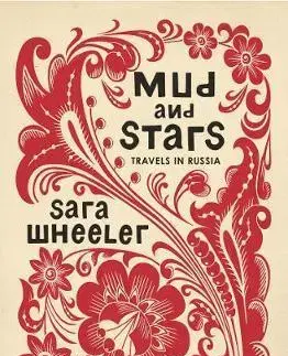 Cestopisy Mud and Stars - Travels in Russia - Sara Wheelerová