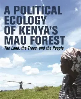 Politológia A Political Ecology of Kenya’s Mau Forest - Dr Lisa Elena  – World Agroforestry (ICRAF)) Fuchs