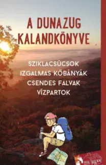 Geografia - ostatné A Dunazug kalandkönyve - Tamás Bíró-Balogh