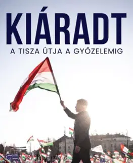Politológia Kiáradt - A Tisza útja a győzelemig - Papp Gergő
