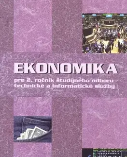 Učebnice pre SŠ - ostatné Ekonomika pre 2. ročník študijného odboru technické a informatické služby - Ondrej Mokos