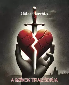Romantická beletria A szívek tragédiája - Gábor Horváth