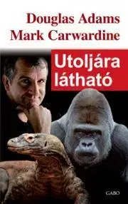 Biológia, fauna a flóra Utoljára látható - Douglas Adams,Mark Carwardine