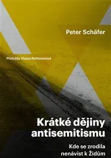 História - ostatné Krátké dějiny antisemitismu - Peter Schäfer