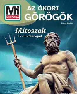 História Az ókori görögök - Mítoszok és mindennapok - Andrea Schaller