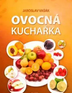 Kuchárky - ostatné Ovocná kuchařka - Jaroslav Vašák,Petr Bíma
