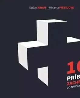 Skutočné príbehy 100 príbehov záchranára od narodenia po smrť - Miriama Pištejová,Dušan Kraus