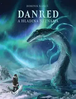 Sci-fi a fantasy Danred a Hladina neznáma - Dominik Kameš