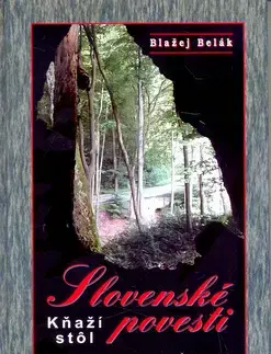 Beletria - ostatné Slovenské povesti - Kňaží stôl - Blažej Belák