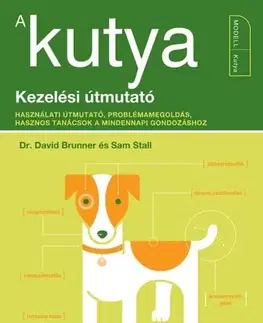Psy, kynológia A kutya. Kezelési útmutató - David Brunner,Sam Stall