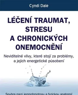 Alternatívna medicína - ostatné Léčení traumat, stresu a chronických onemocnění - Cyndi Dale