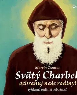 Duchovný rozvoj Zachej.sk, s.r.o. Svätý Charbel, ochraňuj naše rodiny!