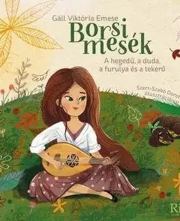 Rozprávky Borsi mesék - A hegedű, a duda, a furulya és a tekerő - Viktória Emese Gáll