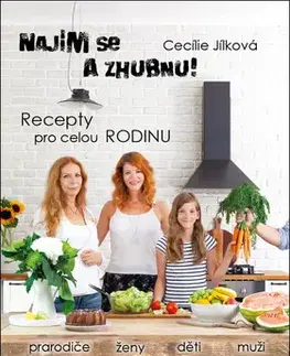 Zdravá výživa, diéty, chudnutie Najím se a zhubnu! - Recepty pro celou rodinu - Cecílie Jílková