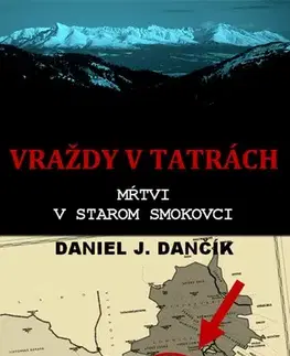 Detektívky, trilery, horory Vraždy v Tatrách: Mŕtvi v Starom Smokovci - Daniel J. Dančík