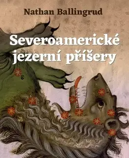 Detektívky, trilery, horory Severoamerické jezerní příšery - Nathan Ballingrud,Milan Žáček