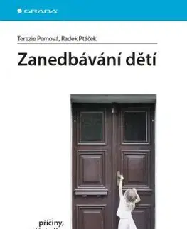 Odborná a náučná literatúra - ostatné Zanedbávání dětí - příčiny, důsledky a možnosti hodnocení - Radek Ptáček,Terezie Pemová